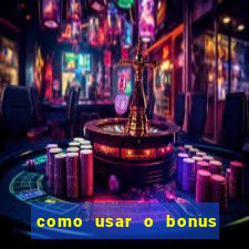 como usar o bonus da vai de bet