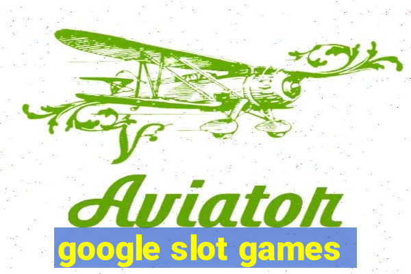 google slot games