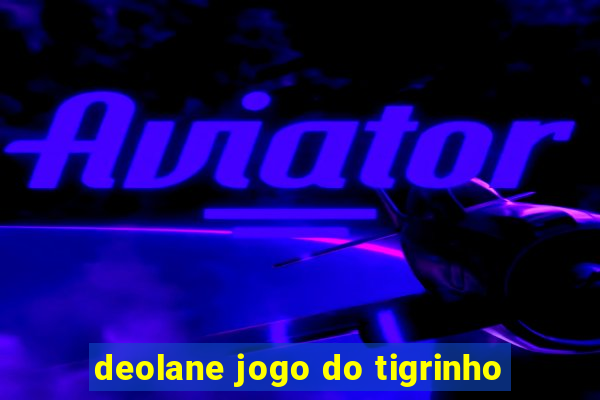 deolane jogo do tigrinho