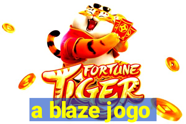 a blaze jogo