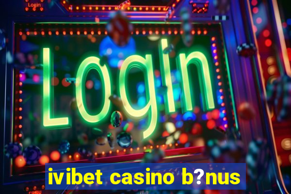 ivibet casino b?nus