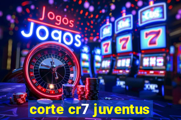 corte cr7 juventus