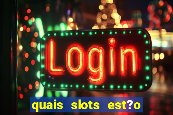 quais slots est?o pagando agora