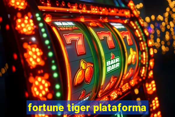 fortune tiger plataforma