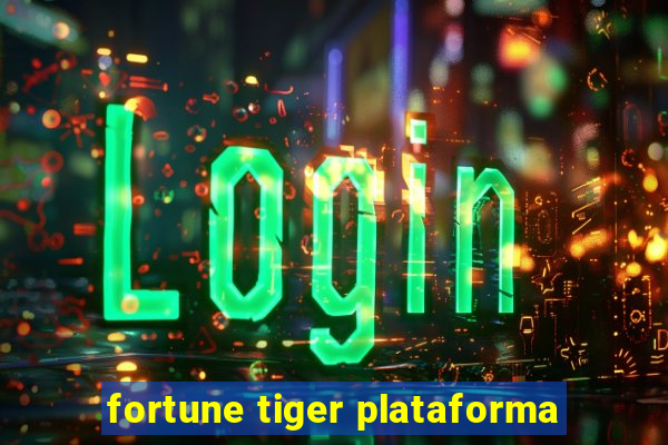 fortune tiger plataforma