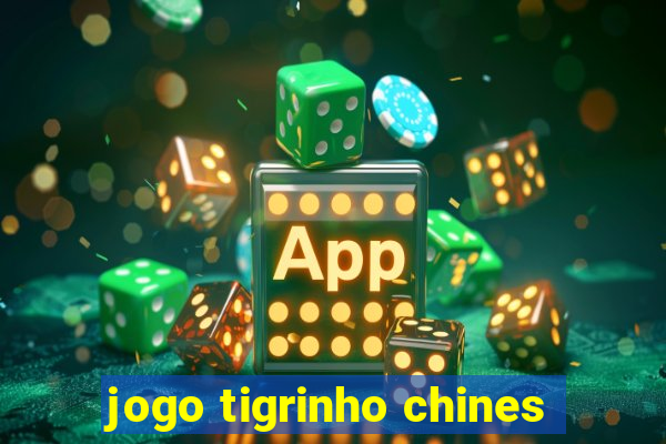 jogo tigrinho chines