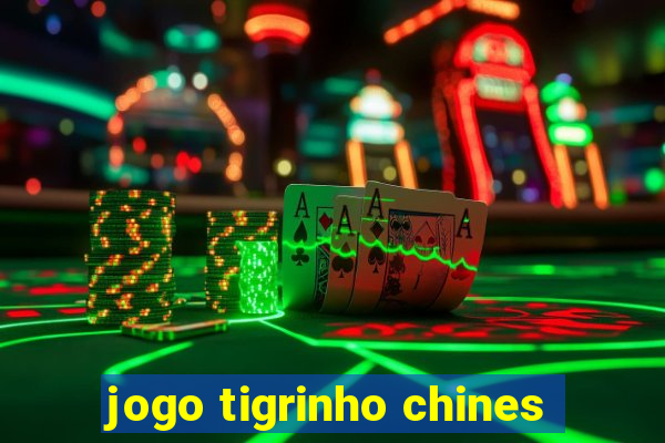 jogo tigrinho chines