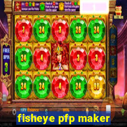 fisheye pfp maker