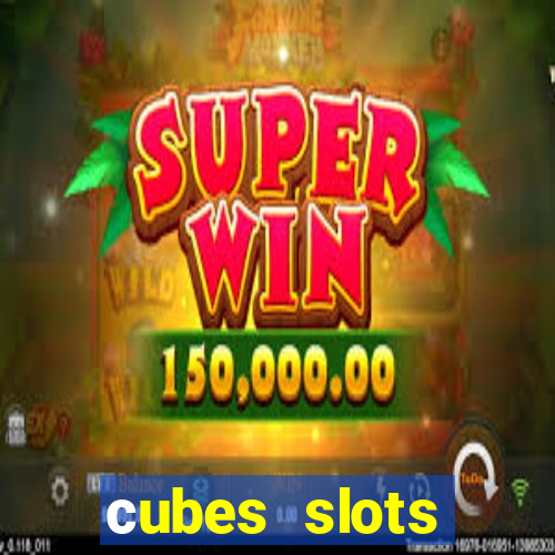 сubes slots gambling ltd