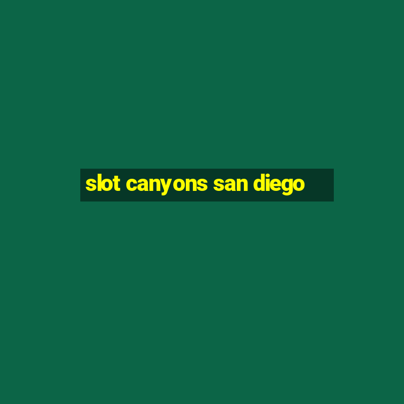 slot canyons san diego