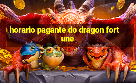 horario pagante do dragon fortune