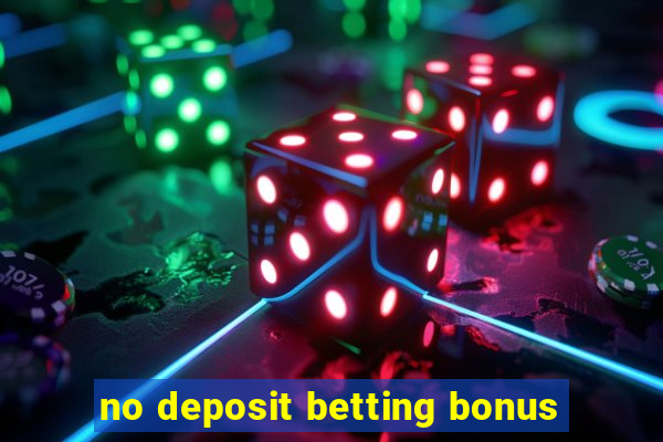 no deposit betting bonus