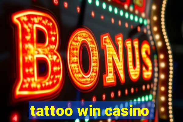 tattoo win casino