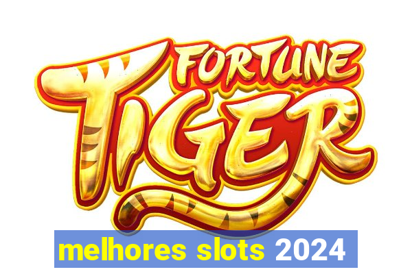 melhores slots 2024