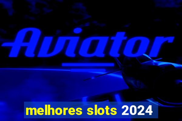 melhores slots 2024