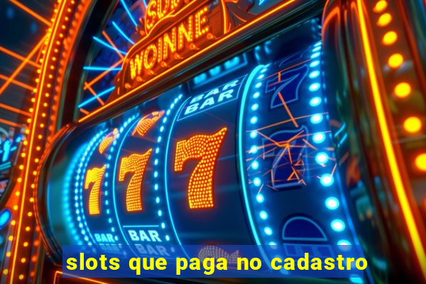 slots que paga no cadastro