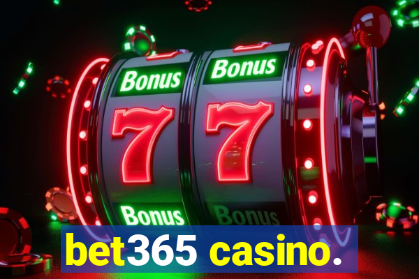 bet365 casino.