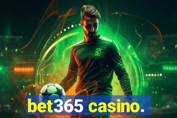 bet365 casino.