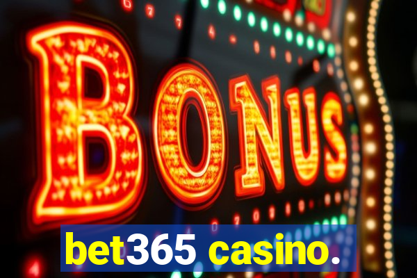 bet365 casino.