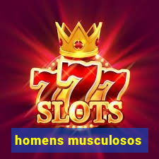 homens musculosos