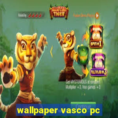 wallpaper vasco pc