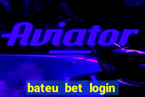 bateu bet login entrar na minha conta