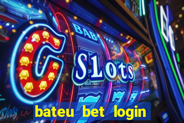 bateu bet login entrar na minha conta