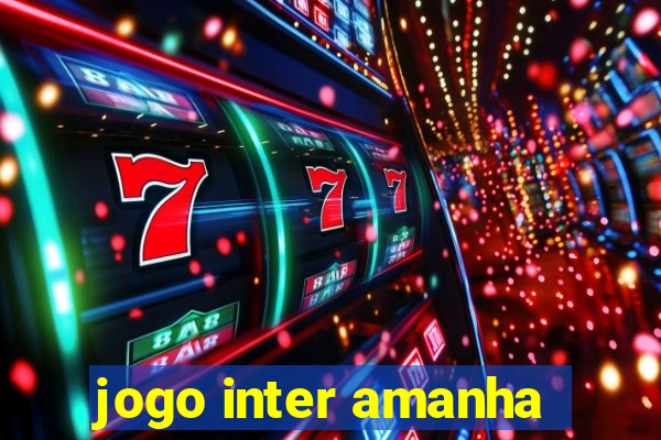 jogo inter amanha