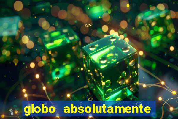 globo absolutamente tudo noticias