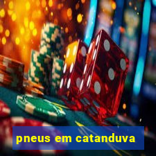 pneus em catanduva