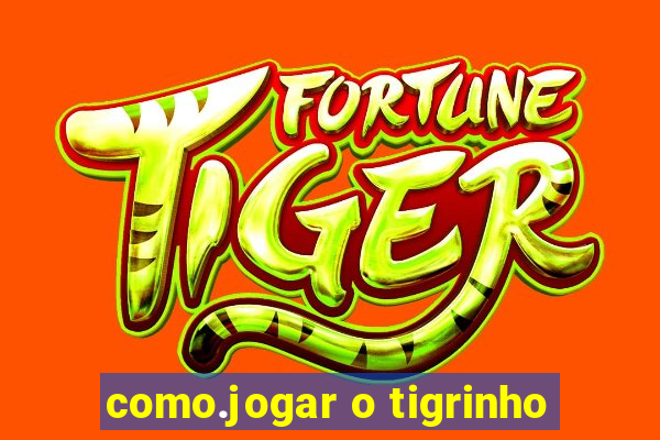 como.jogar o tigrinho