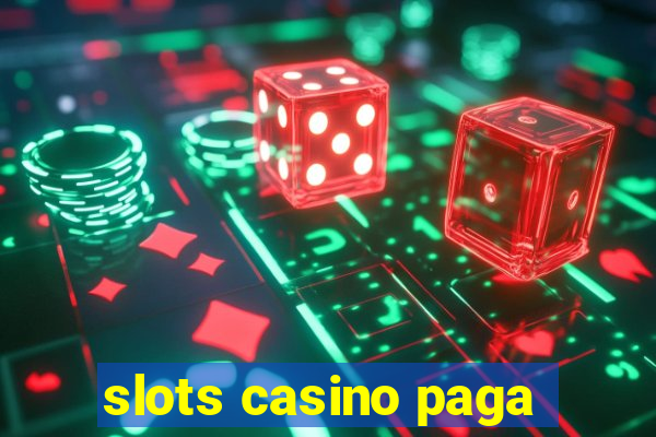 slots casino paga