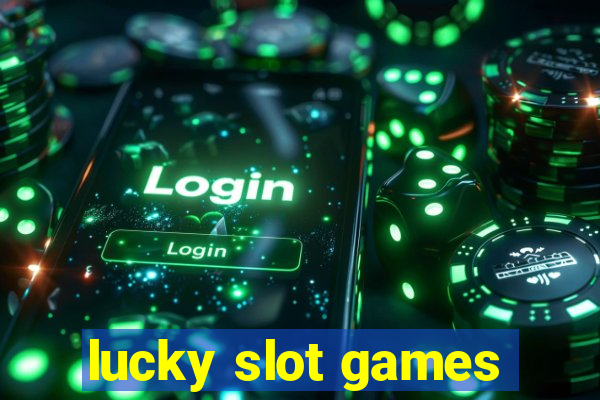 lucky slot games