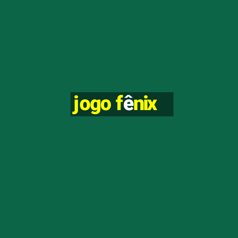 jogo fênix