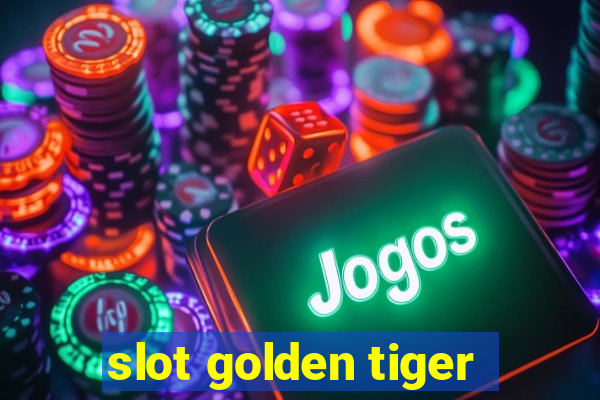 slot golden tiger