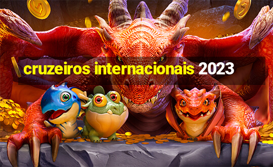 cruzeiros internacionais 2023