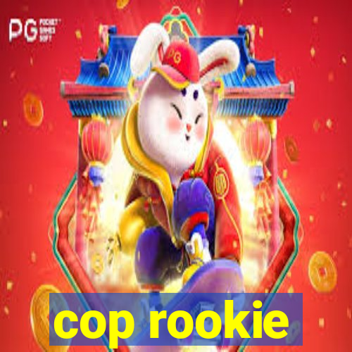 cop rookie