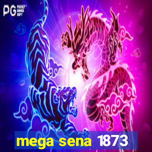 mega sena 1873