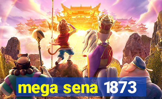 mega sena 1873