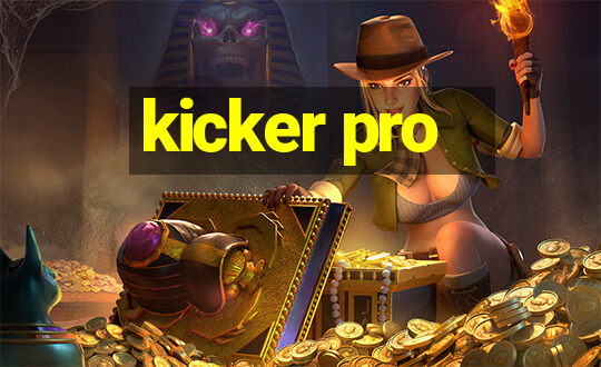 kicker pro