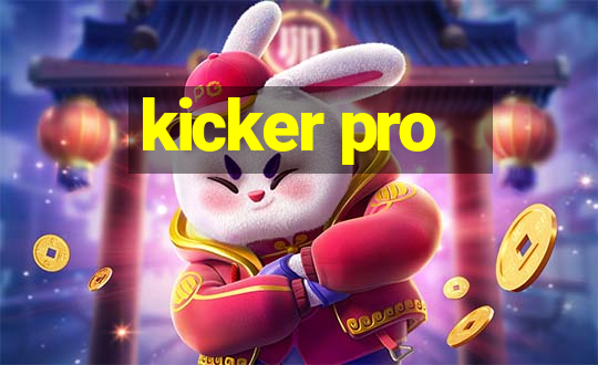 kicker pro