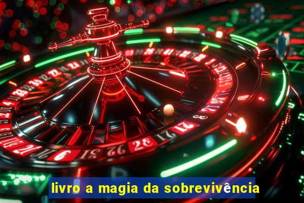 livro a magia da sobrevivência