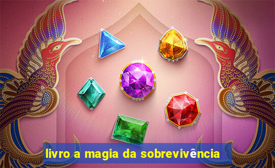 livro a magia da sobrevivência