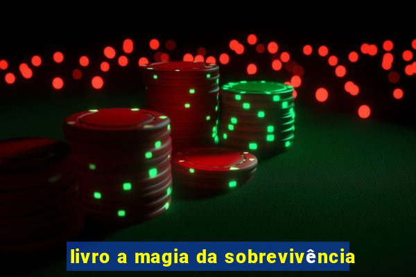 livro a magia da sobrevivência