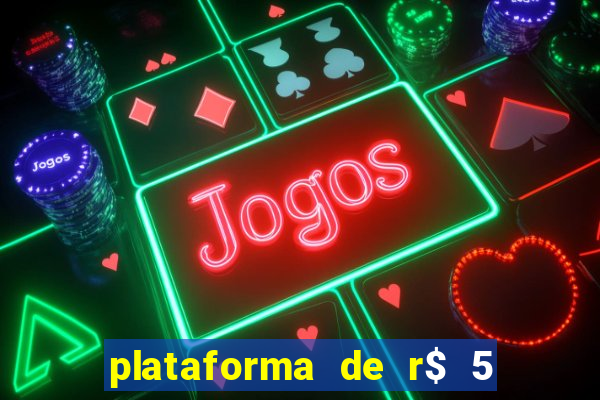 plataforma de r$ 5 jogo do tigrinho