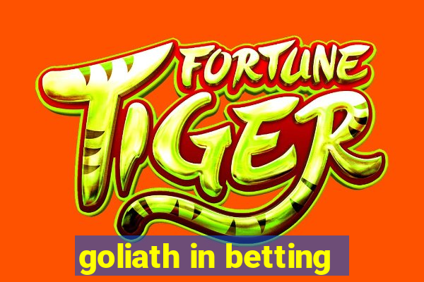 goliath in betting