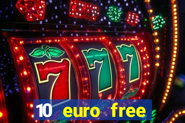 10 euro free mobile casino no deposit