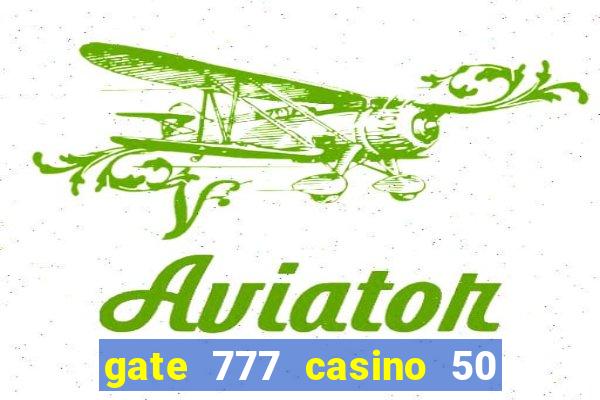 gate 777 casino 50 free spins