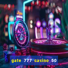 gate 777 casino 50 free spins