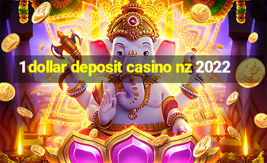 1 dollar deposit casino nz 2022